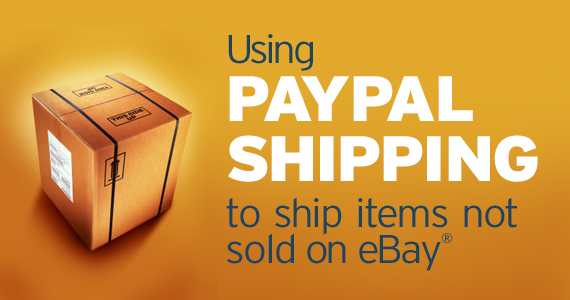 Using PayPal Shipping To Ship Items Not Sold On eBay